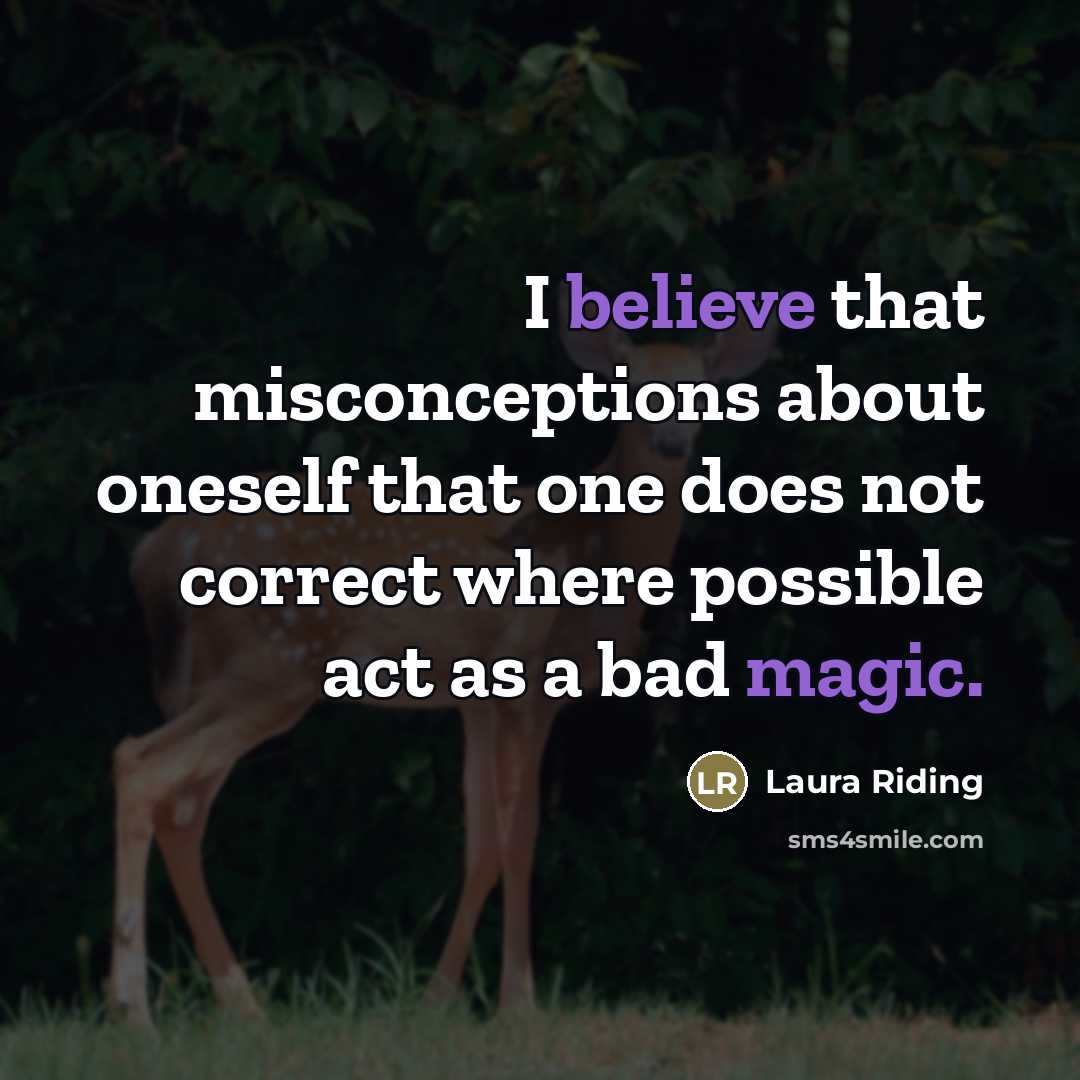 “I believe that misconceptions about oneself that one does not…” quote by Laura Riding