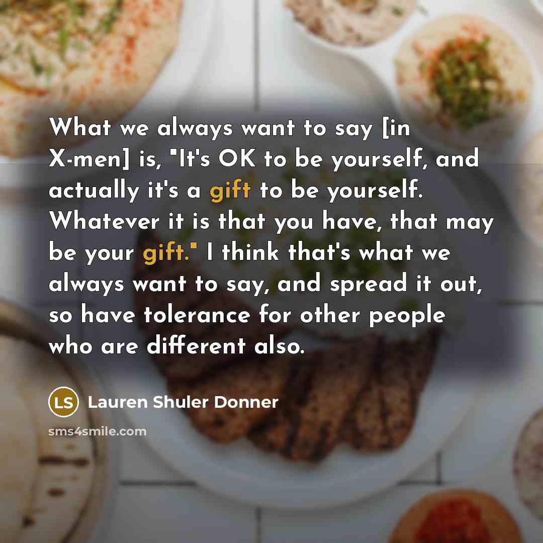 “What we always want to say [in X-men] is, "It's…” quote by Lauren Shuler Donner