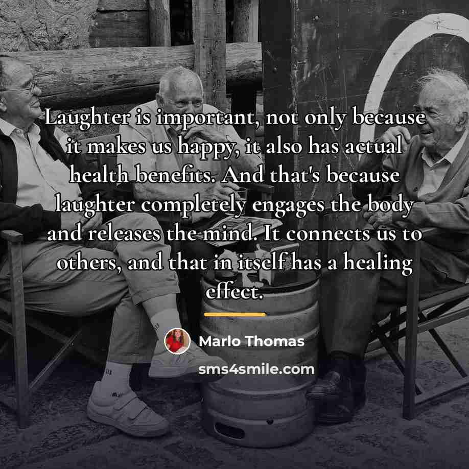 “Laughter is important, not only because it makes us happy,…” quote by Marlo Thomas