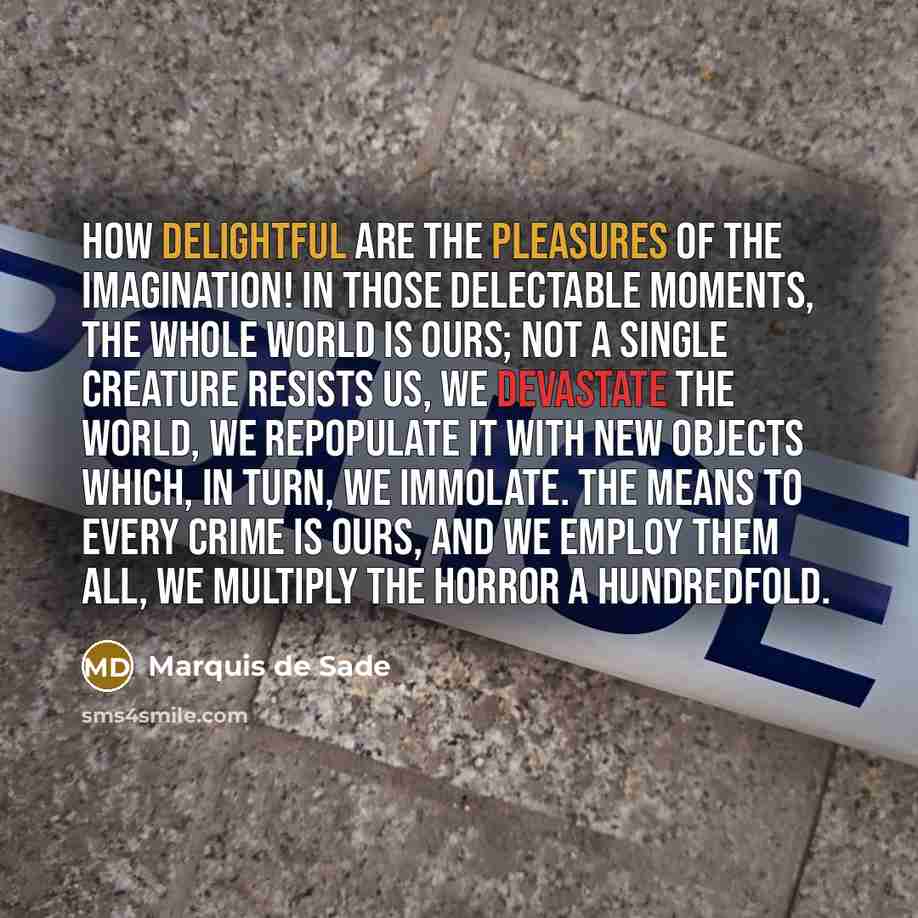 “How delightful are the pleasures of the imagination! In those…” quote by Marquis de Sade