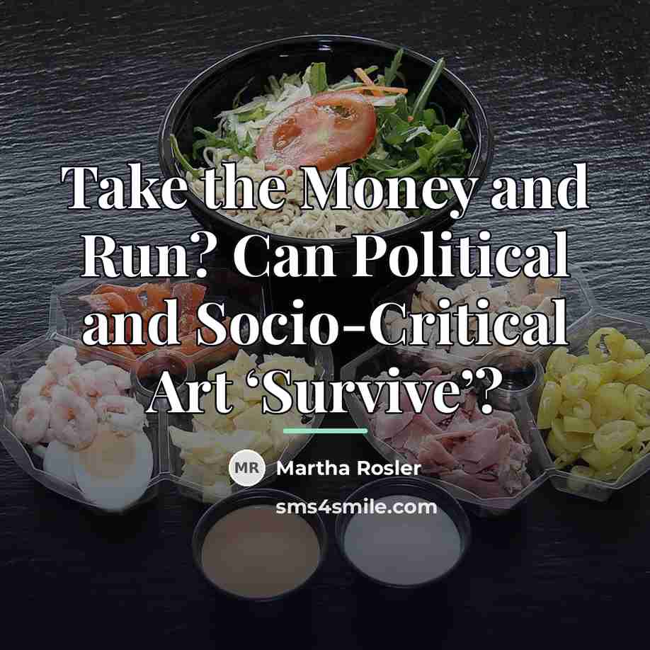 “Take the Money and Run? Can Political and Socio-Critical Art…” quote by Martha Rosler