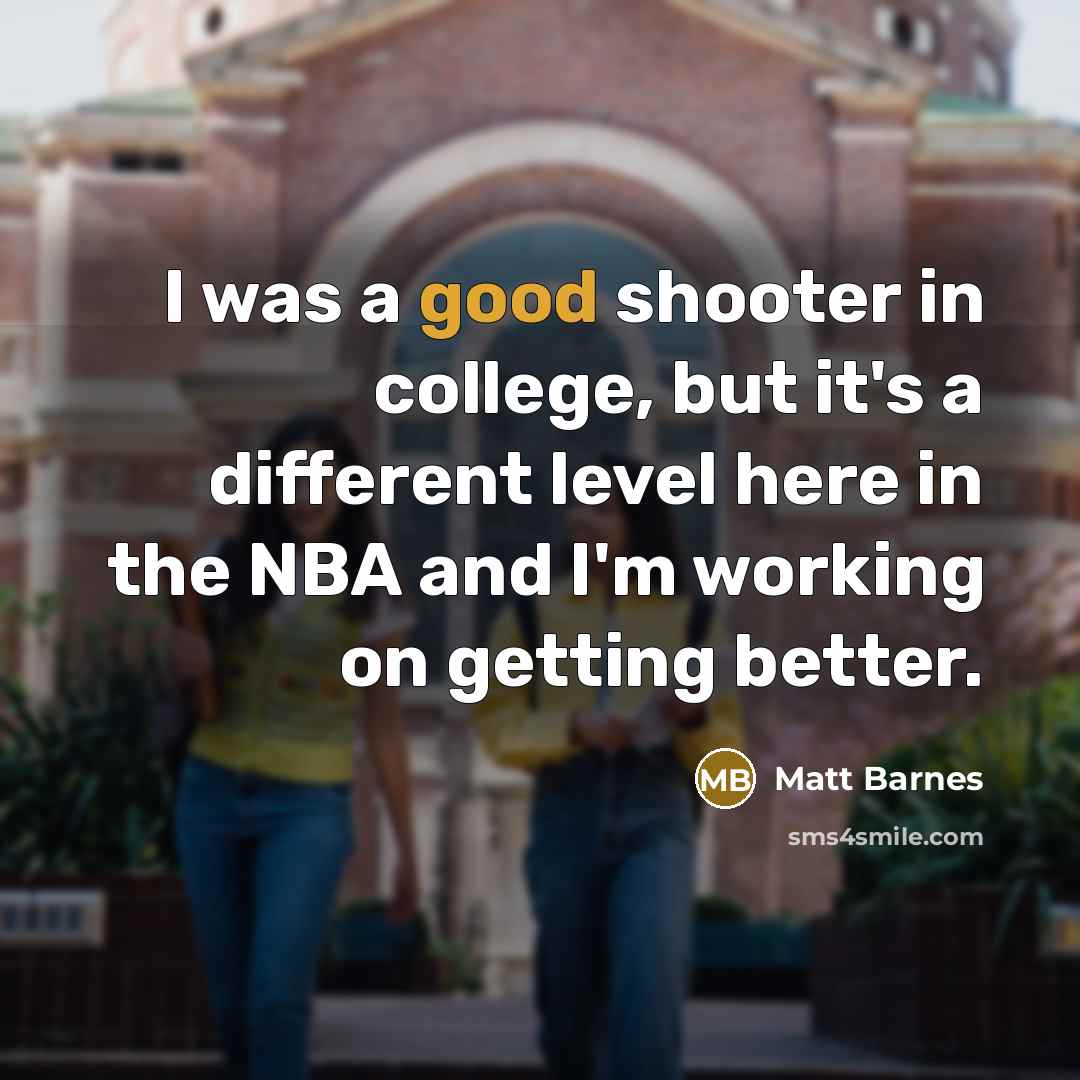 “I was a good shooter in college, but it's a…” quote by Matt Barnes