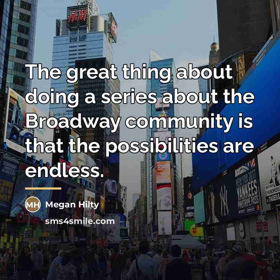 “The great thing about doing a series about the Broadway…” quote by Megan Hilty