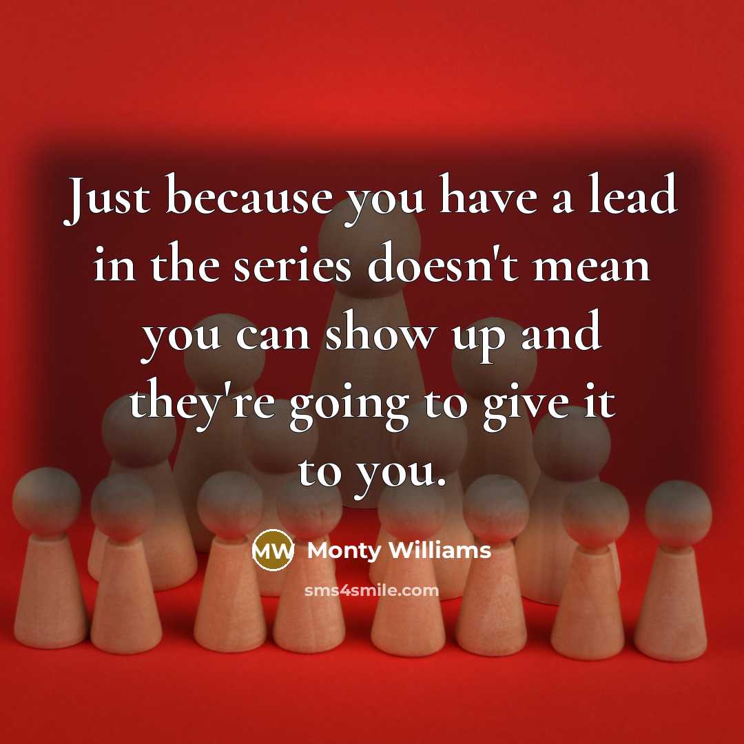 “Just because you have a lead in the series doesn't…” quote by Monty Williams