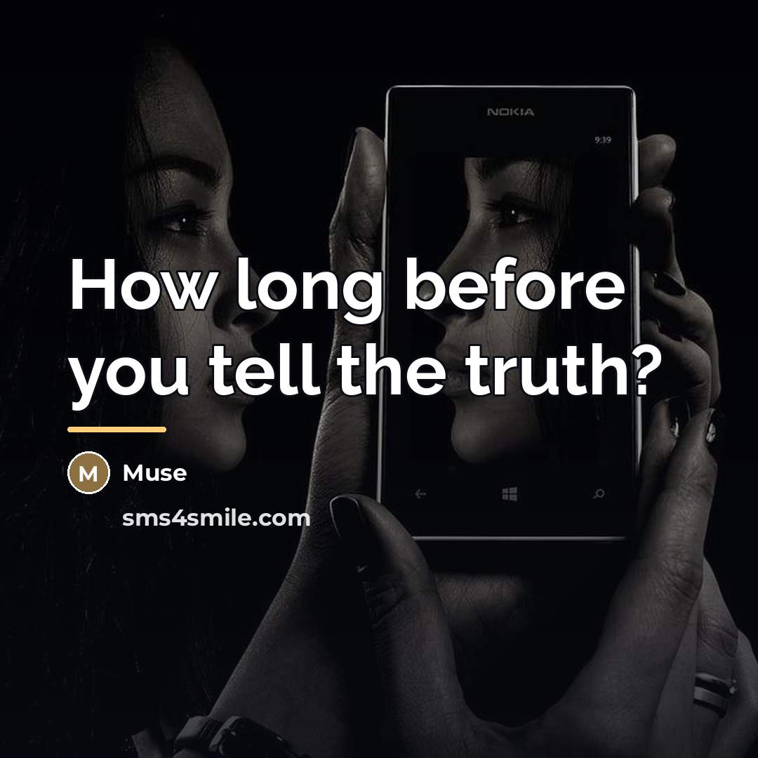 “How long before you tell the truth?…” quote by Muse