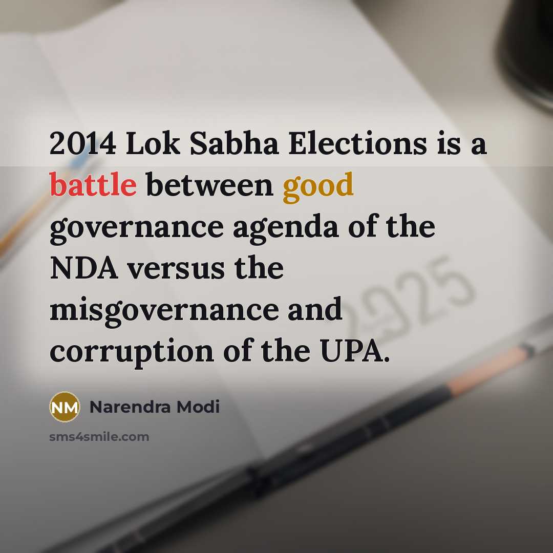 “2014 Lok Sabha Elections is a battle between good governance…” quote by Narendra Modi