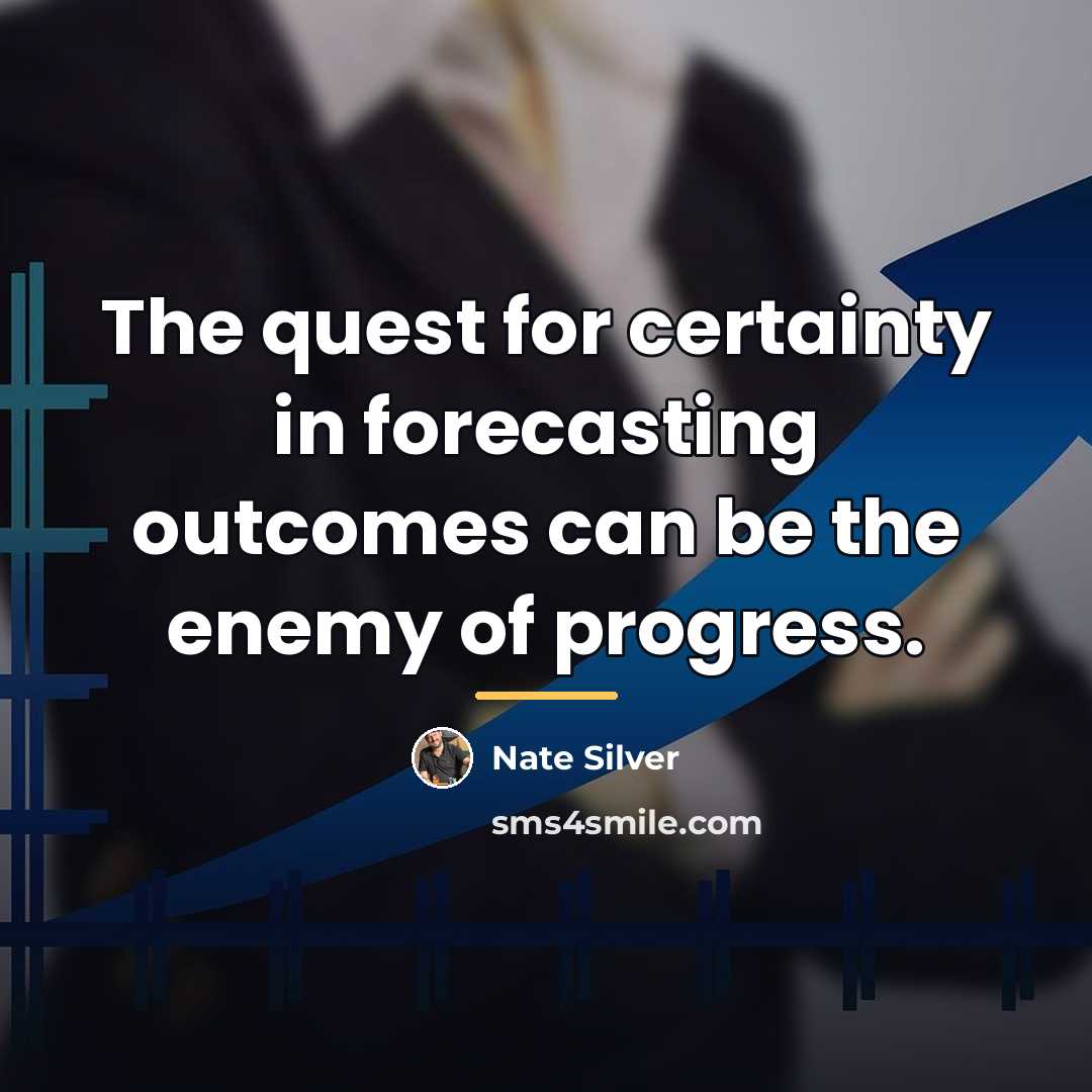 “The quest for certainty in forecasting outcomes can be the…” quote by Nate Silver