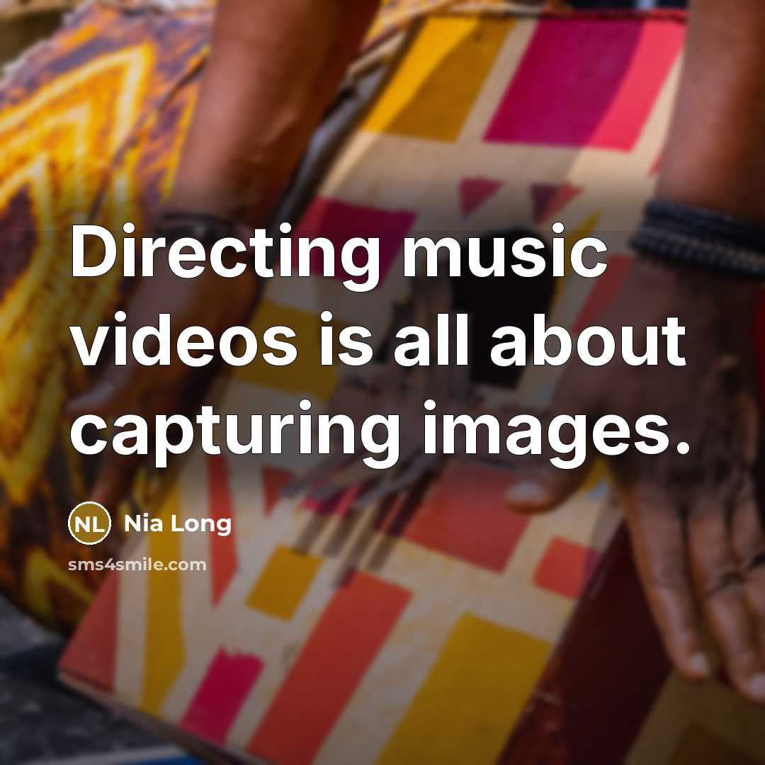 “Directing music videos is all about capturing images.…” quote by Nia Long