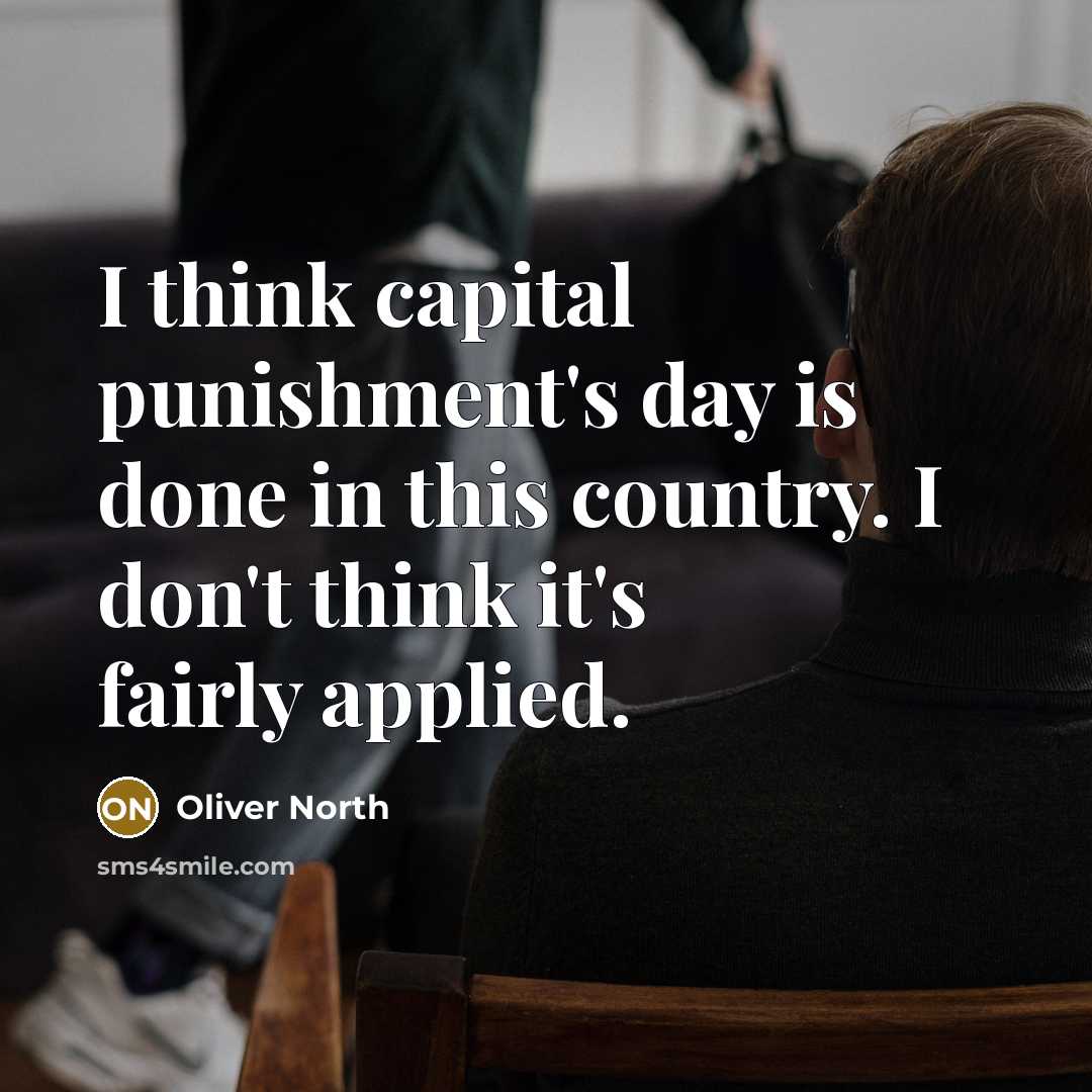 “I think capital punishment's day is done in this country.…” quote by Oliver North