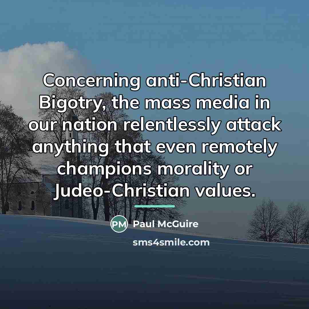 “Concerning anti-Christian Bigotry, the mass media in our nation relentlessly…” quote by Paul McGuire