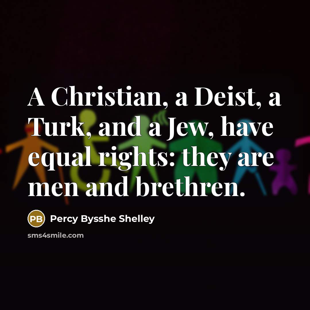 “A Christian, a Deist, a Turk, and a Jew, have…” quote by Percy Bysshe Shelley