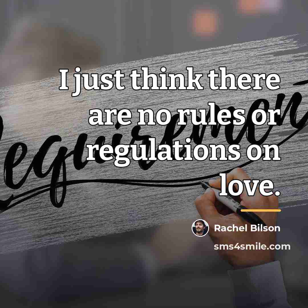 “I just think there are no rules or regulations on…” quote by Rachel Bilson