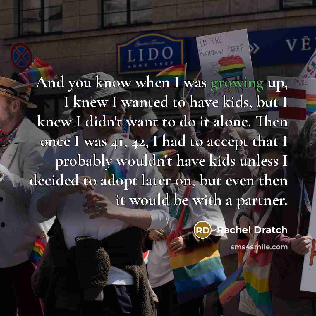 “And you know when I was growing up, I knew…” quote by Rachel Dratch