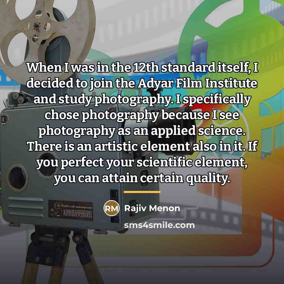 “When I was in the 12th standard itself, I decided…” quote by Rajiv Menon