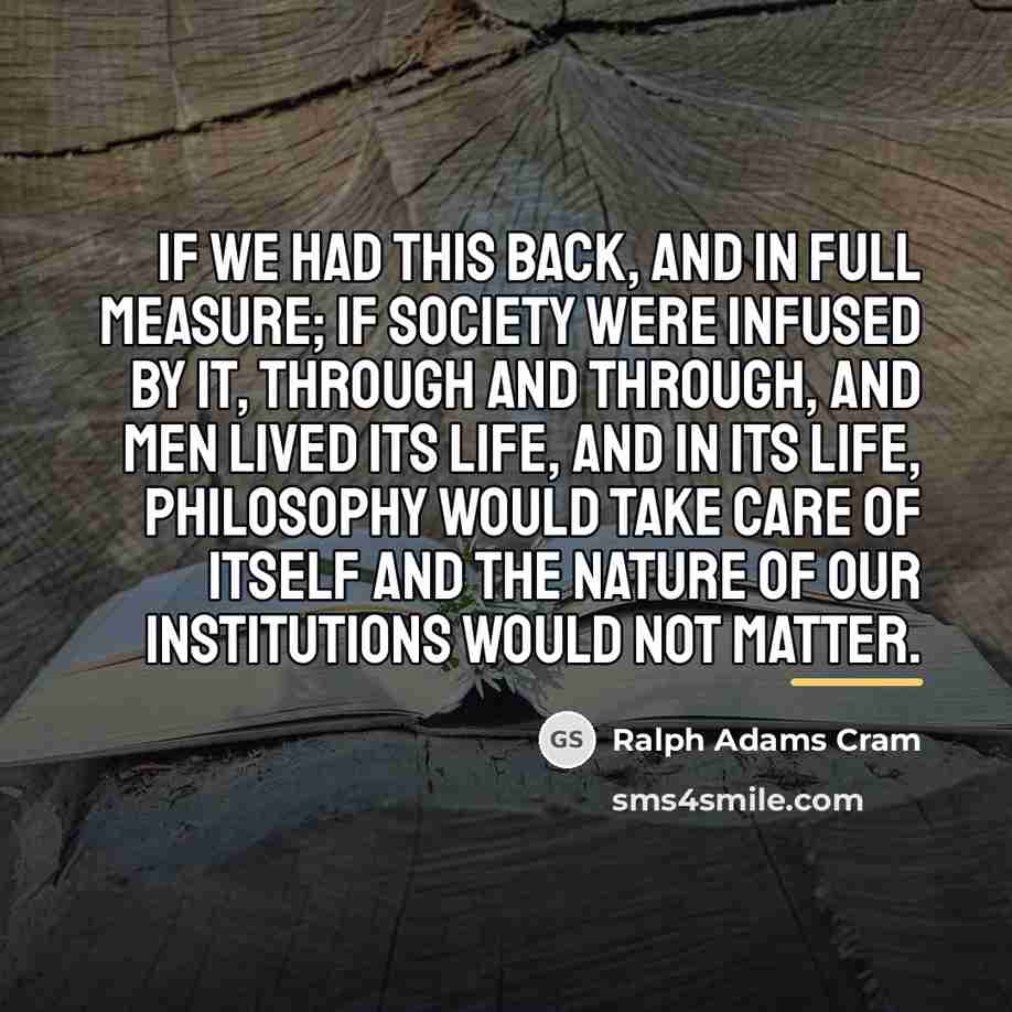 “If we had this back, and in full measure; if…” quote by Ralph Adams Cram