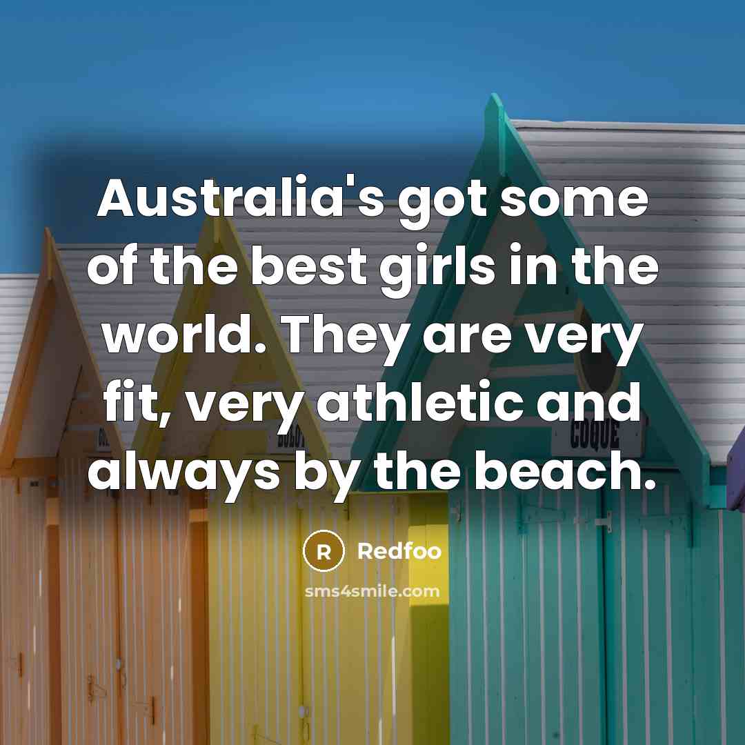 “Australia's got some of the best girls in the world.…” quote by Redfoo