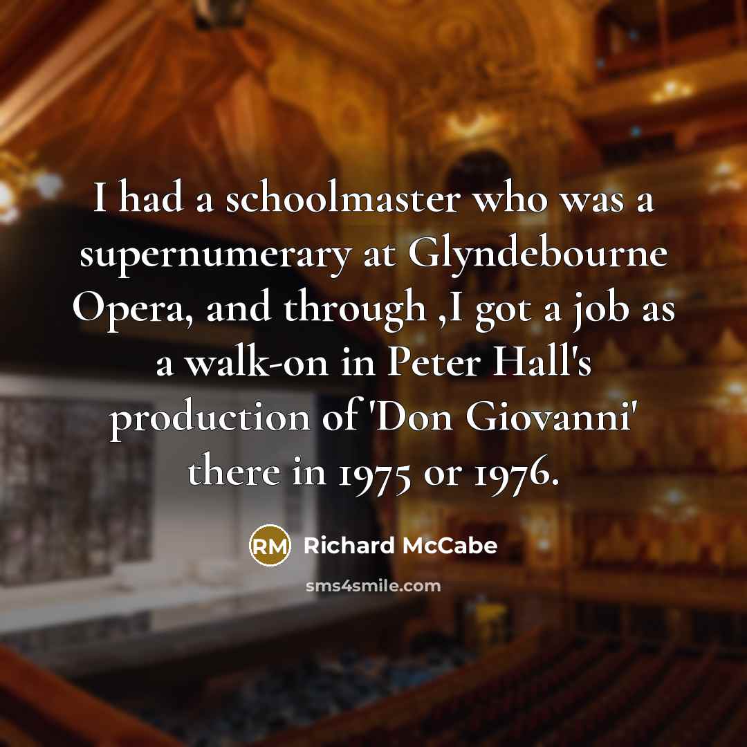 “I had a schoolmaster who was a supernumerary at Glyndebourne…” quote by Richard McCabe
