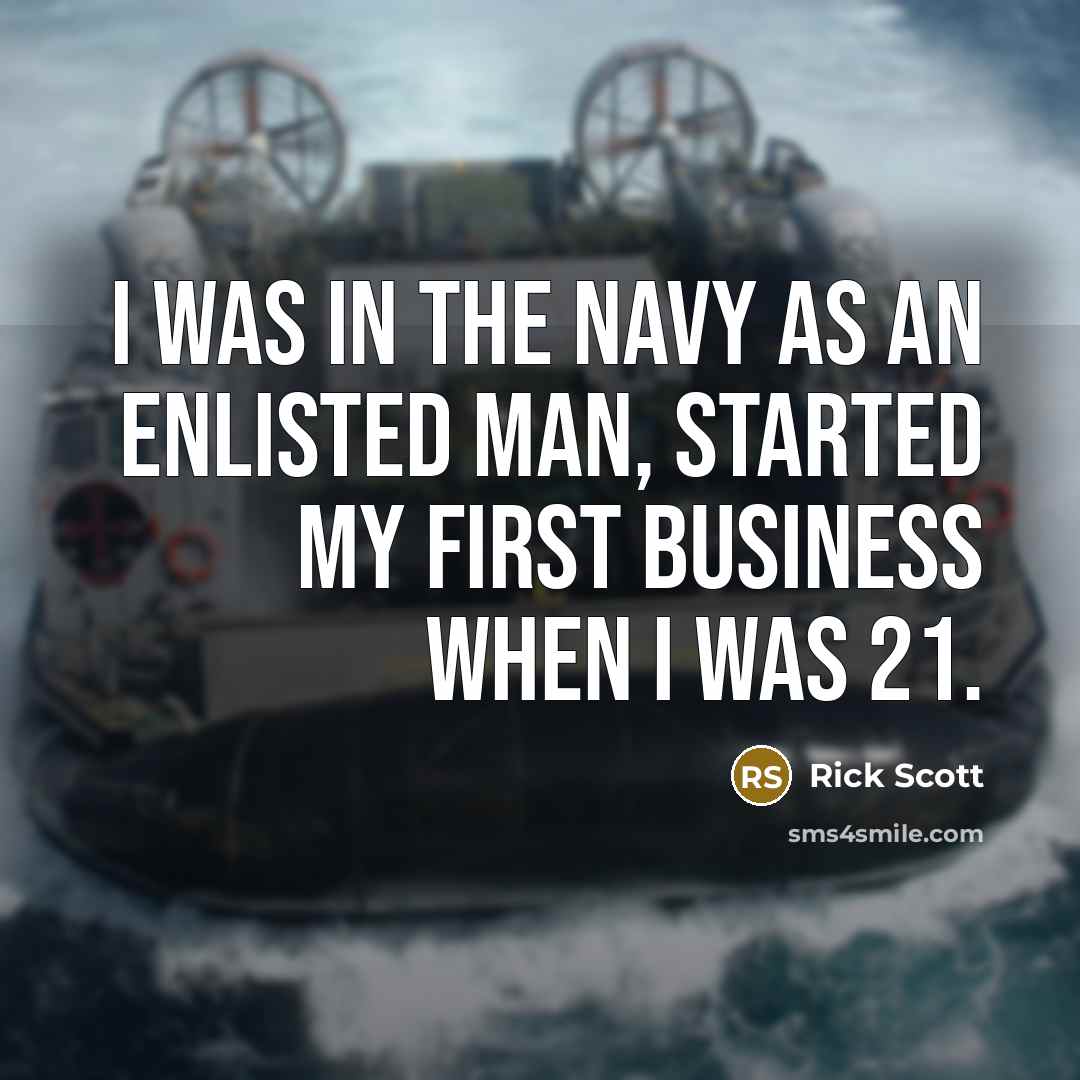 “I was in the Navy as an enlisted man, started…” quote by Rick Scott