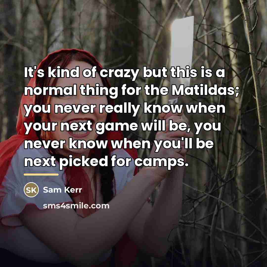 “It's kind of crazy but this is a normal thing…” quote by Sam Kerr