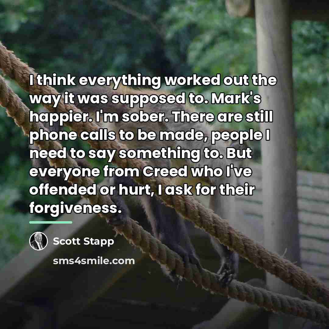 “I think everything worked out the way it was supposed…” quote by Scott Stapp