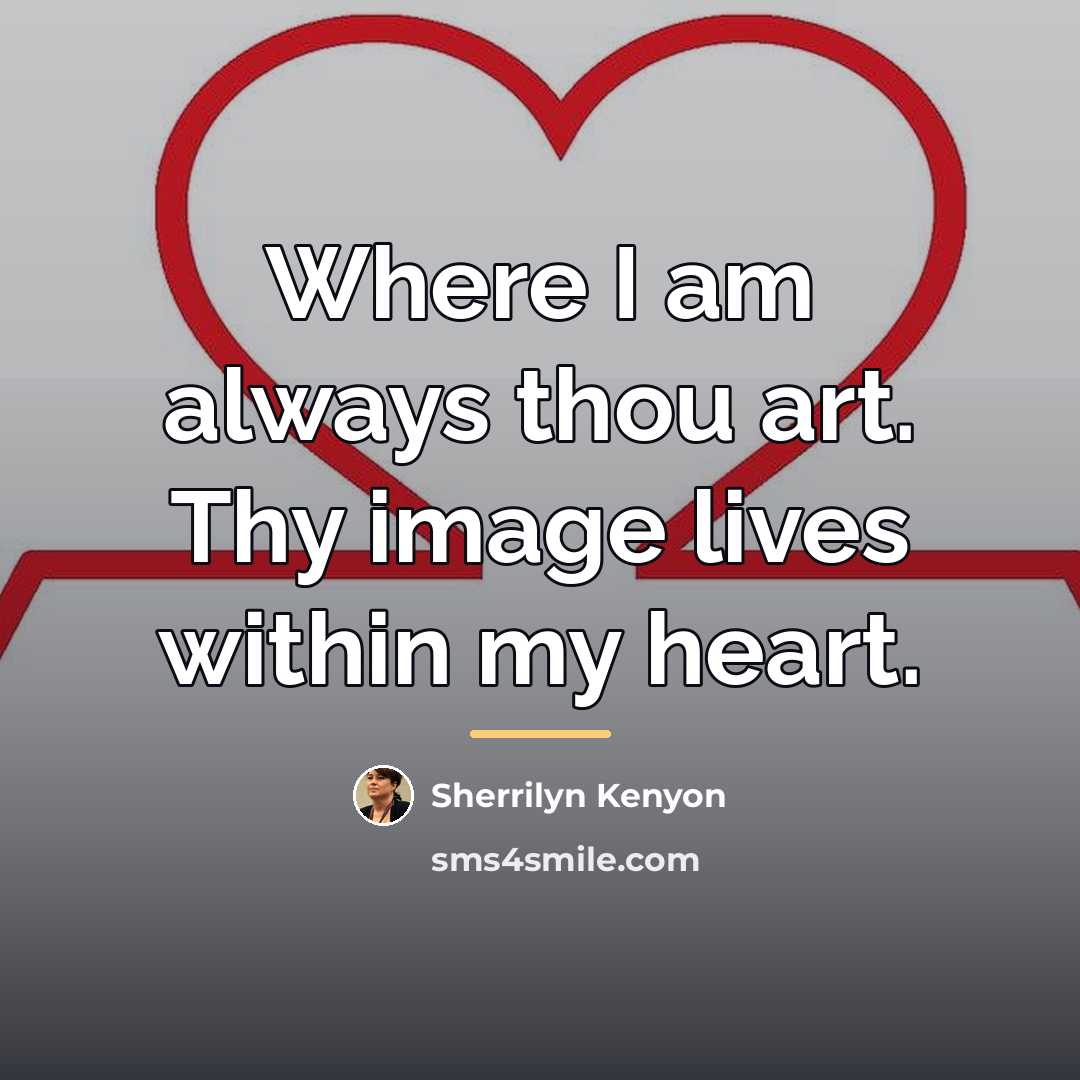 “Where I am always thou art. Thy image lives within…” quote by Sherrilyn Kenyon