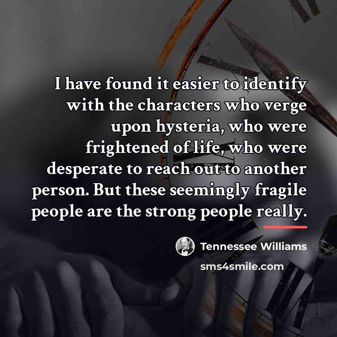“I have found it easier to identify with the characters…” quote by Tennessee Williams