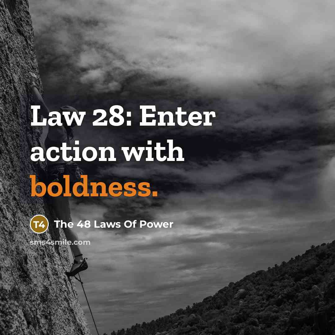 “Law 28: Enter action with boldness.…” quote by The 48 Laws Of Power