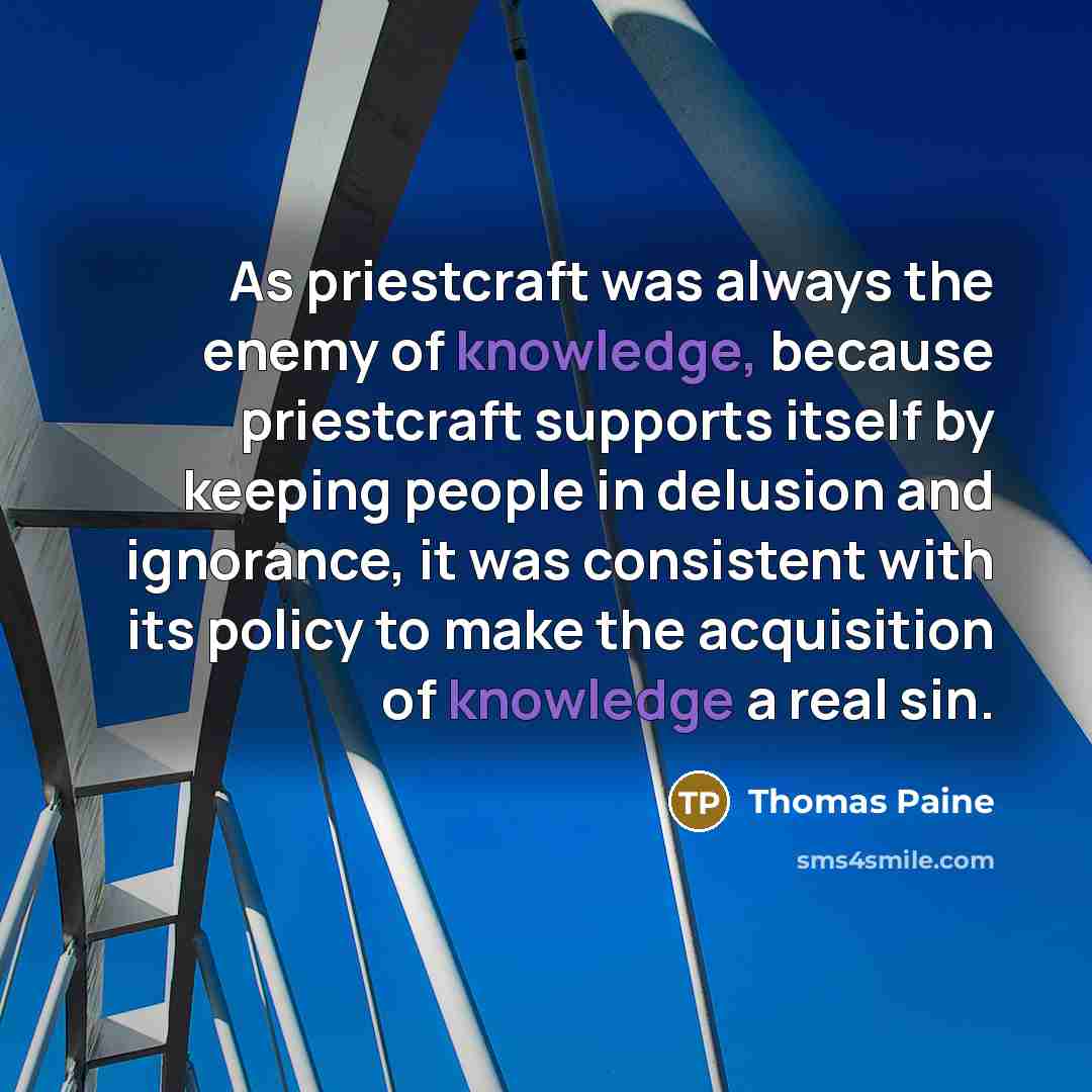 “As priestcraft was always the enemy of knowledge, because priestcraft…” quote by Thomas Paine