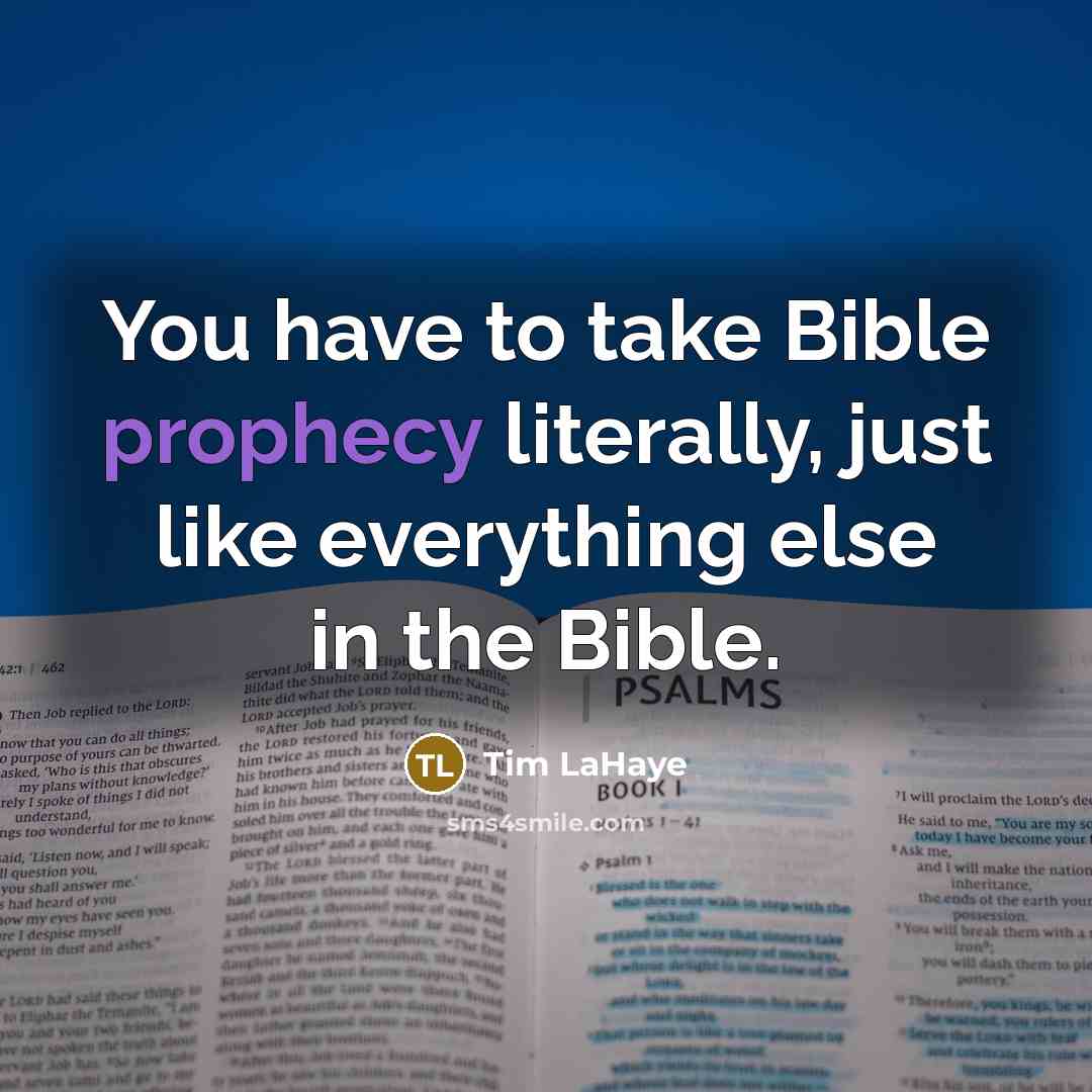 “You have to take Bible prophecy literally, just like everything…” quote by Tim LaHaye