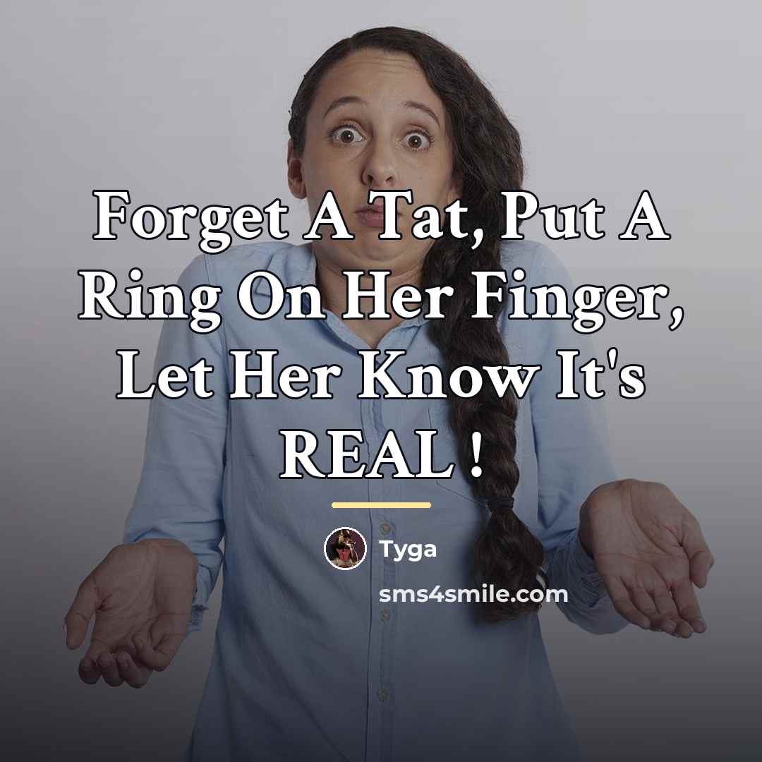 “Forget A Tat, Put A Ring On Her Finger, Let…” quote by Tyga
