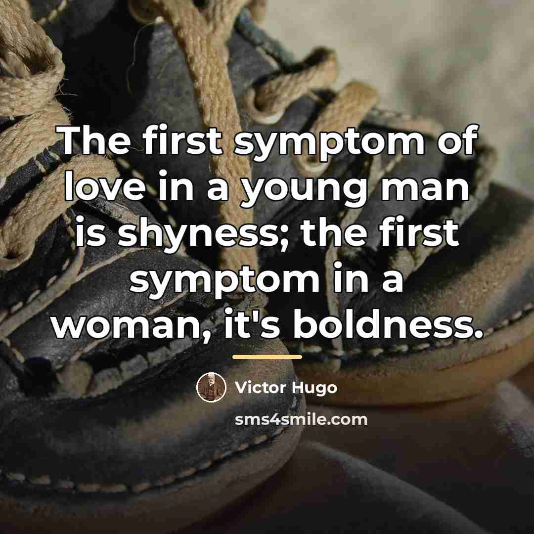 “The first symptom of love in a young man is…” quote by Victor Hugo