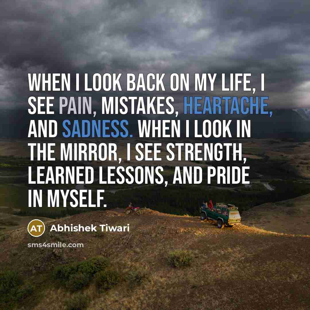 “When I look back on my life, I see pain,…” quote by Abhishek Tiwari