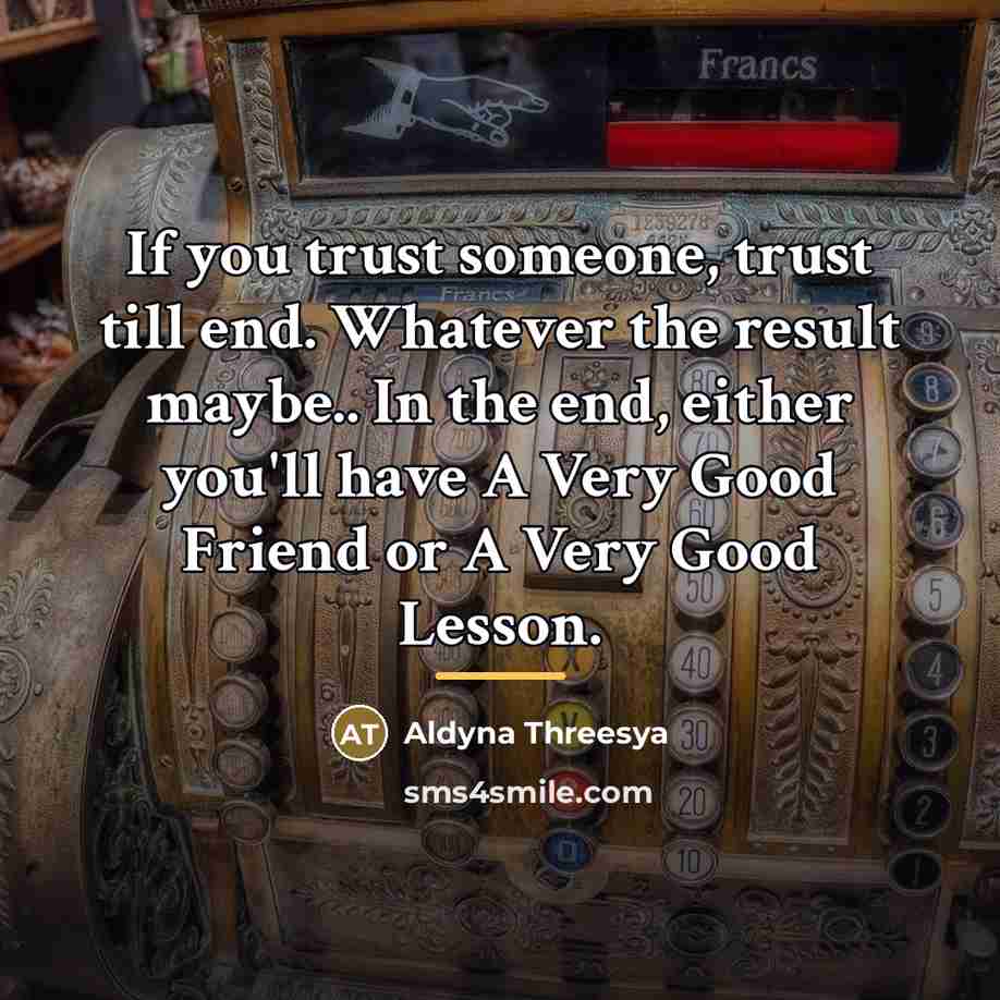 “If you trust someone, trust till end. Whatever the result…” quote by Aldyna Threesya