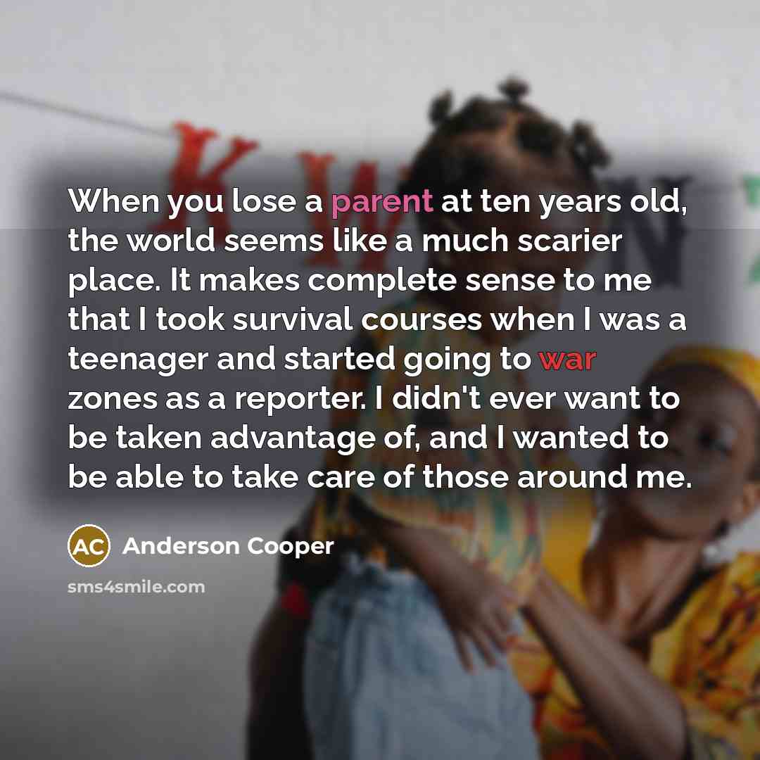 “When you lose a parent at ten years old, the…” quote by Anderson Cooper