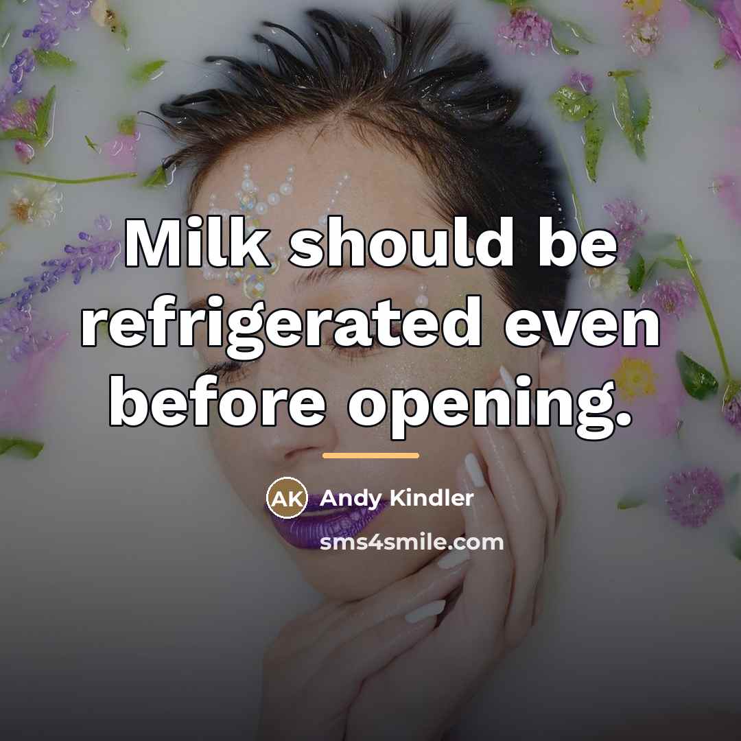 “Milk should be refrigerated even before opening.…” quote by Andy Kindler