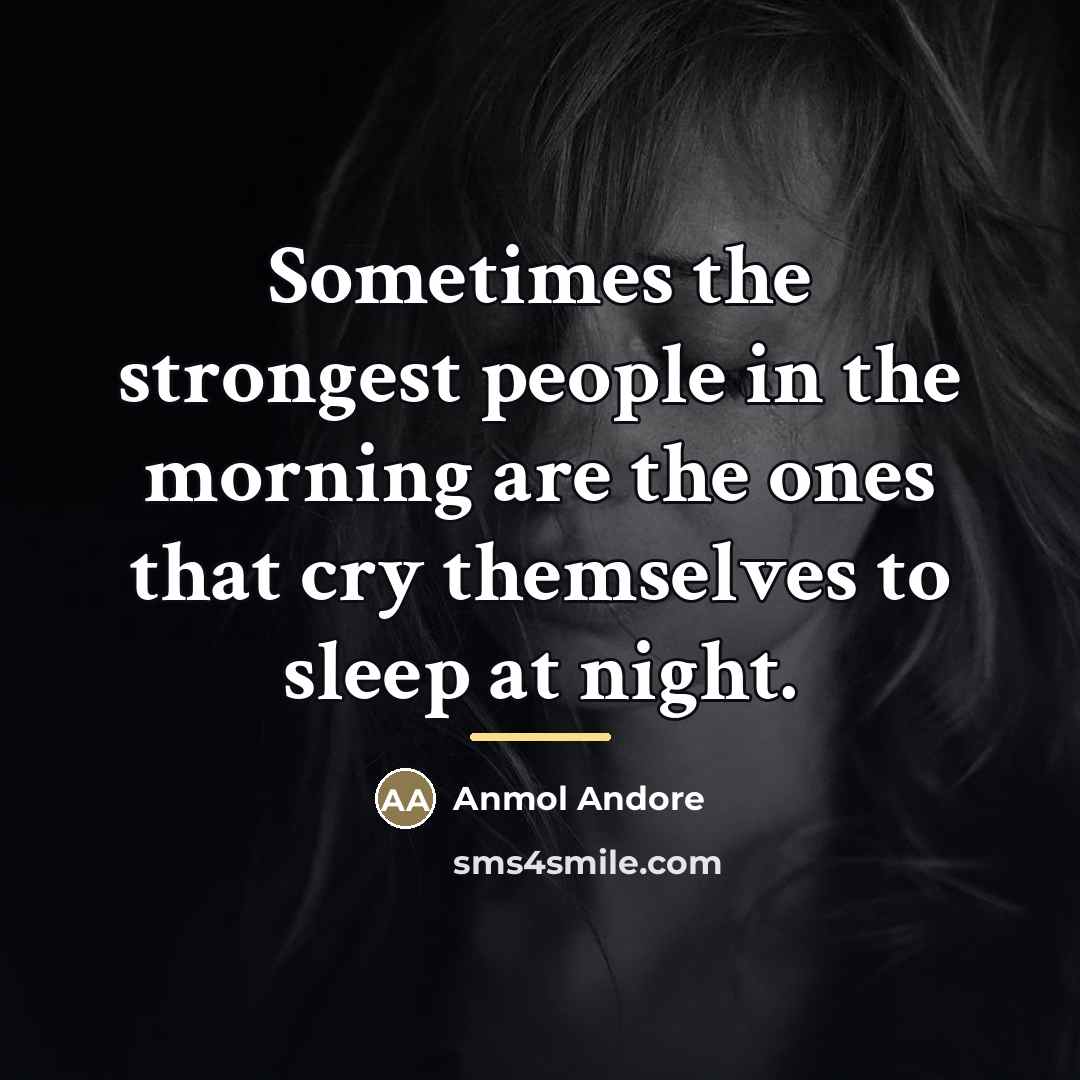 “Sometimes the strongest people in the morning are the ones…” quote by Anmol Andore