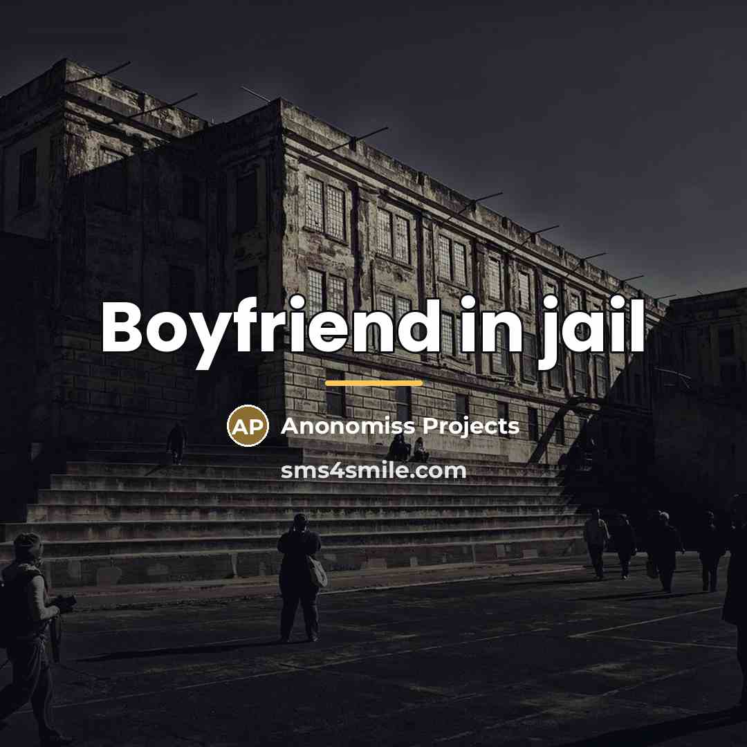 “Boyfriend in jail…” quote by Anonomiss Projects