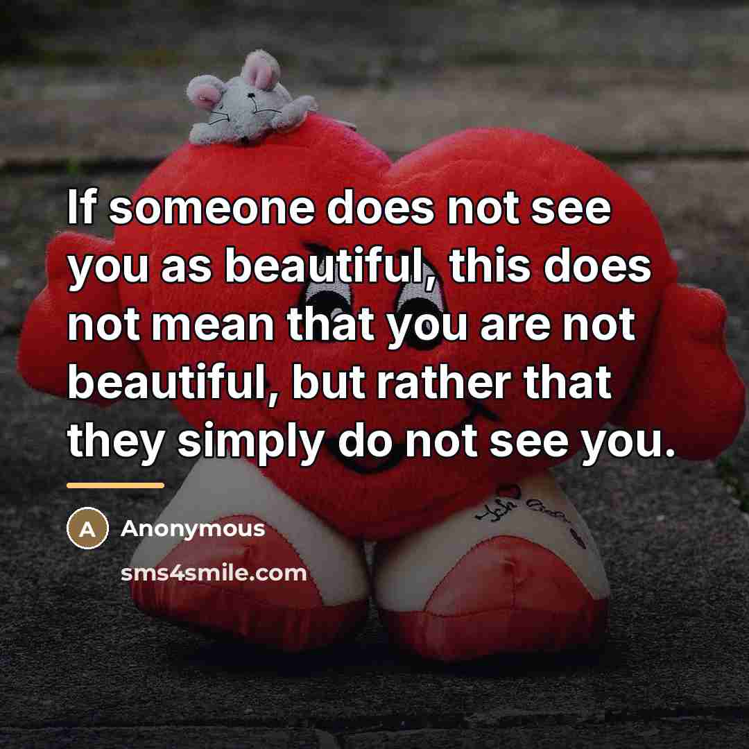 “If someone does not see you as beautiful, this does…” quote by Anonymous
