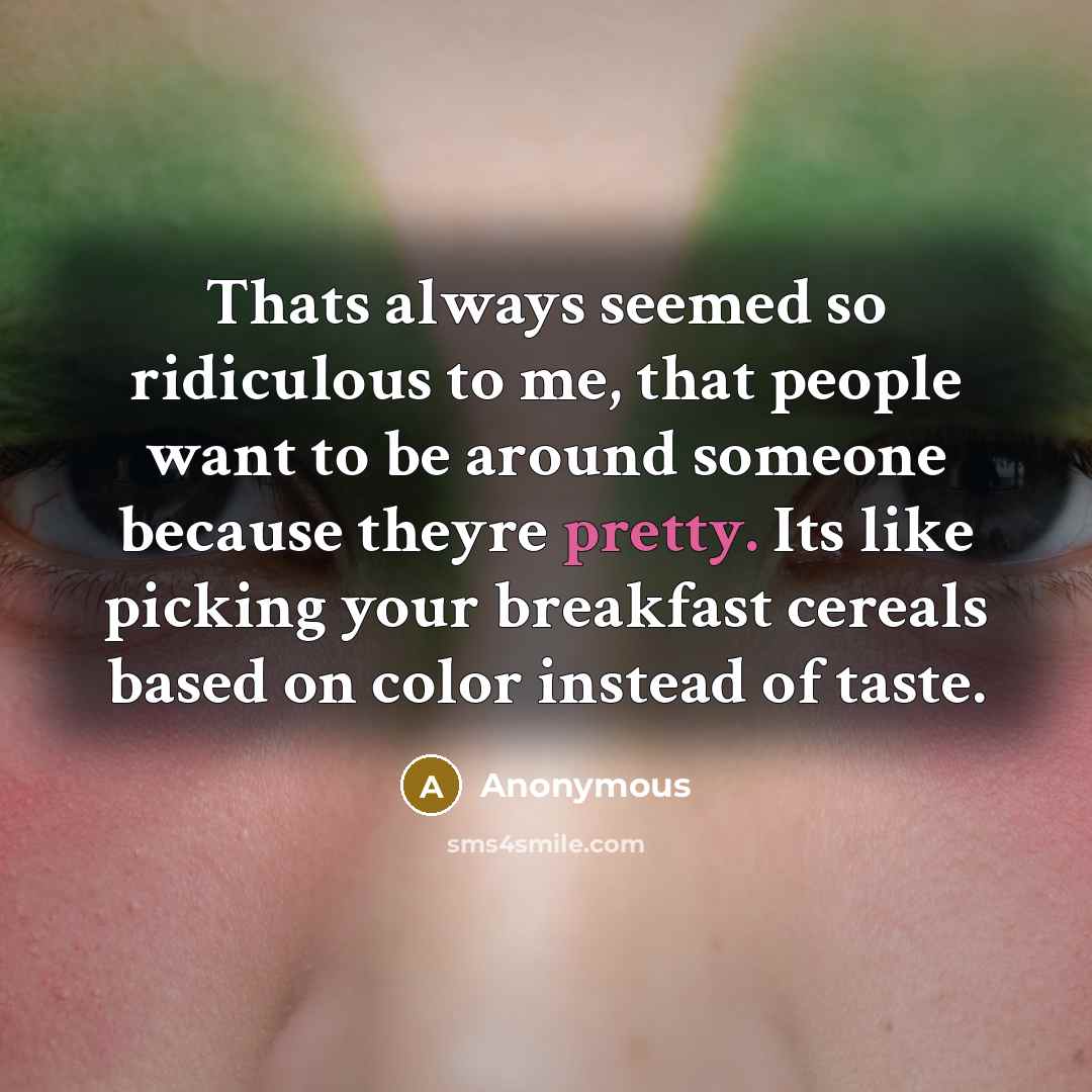 “Thats always seemed so ridiculous to me, that people want…” quote by Anonymous