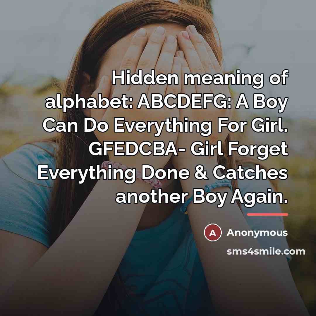 “Hidden meaning of alphabet: ABCDEFG: A Boy Can Do Everything…” quote by Anonymous