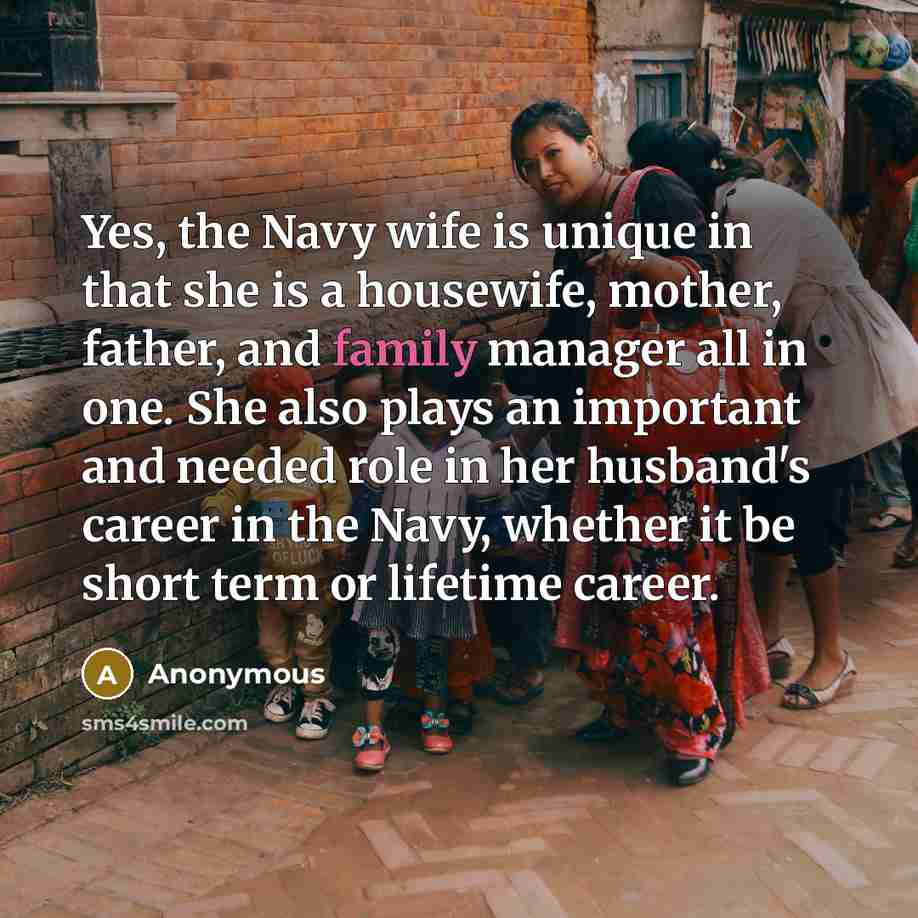 “Yes, the Navy wife is unique in that she is…” quote by Anonymous
