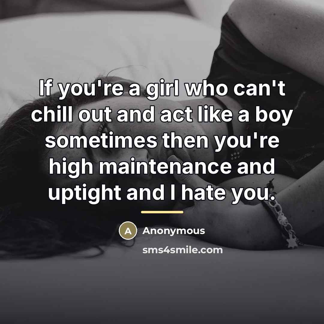 “If you're a girl who can't chill out and act…” quote by Anonymous