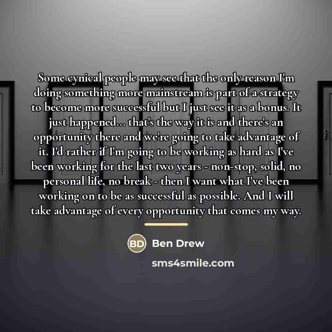 “Some cynical people may see that the only reason I'm…” quote by Ben Drew