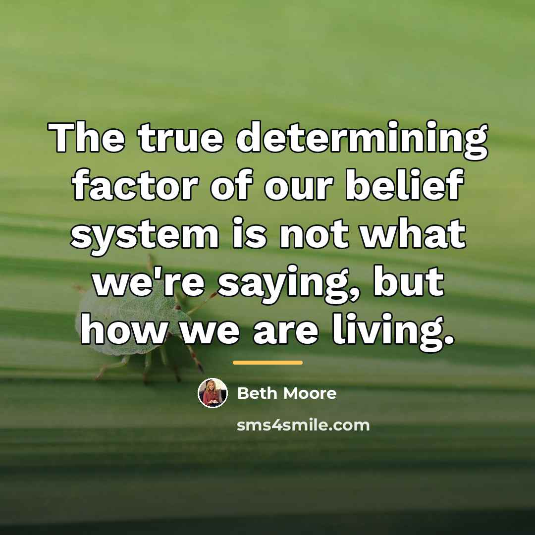 “The true determining factor of our belief system is not…” quote by Beth Moore