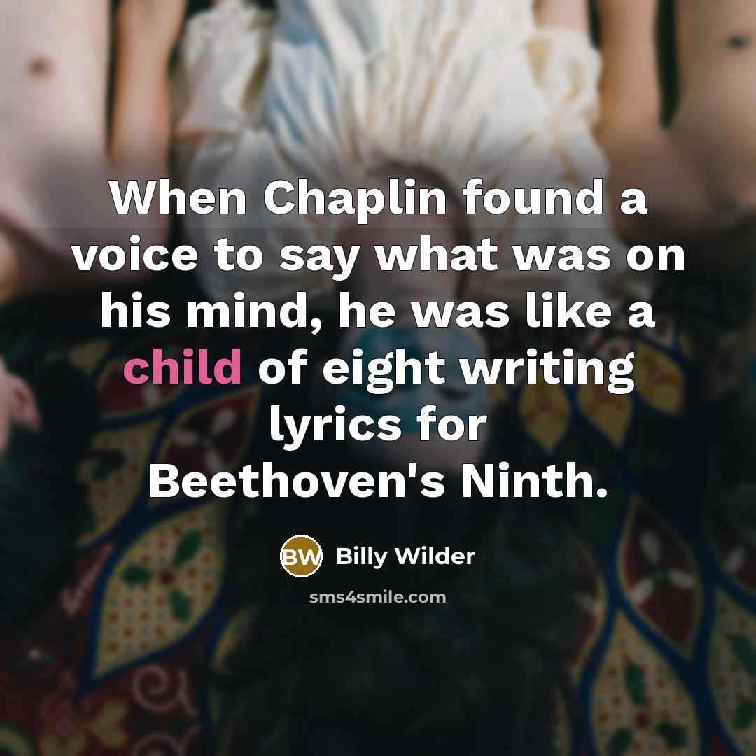 “When Chaplin found a voice to say what was on…” quote by Billy Wilder