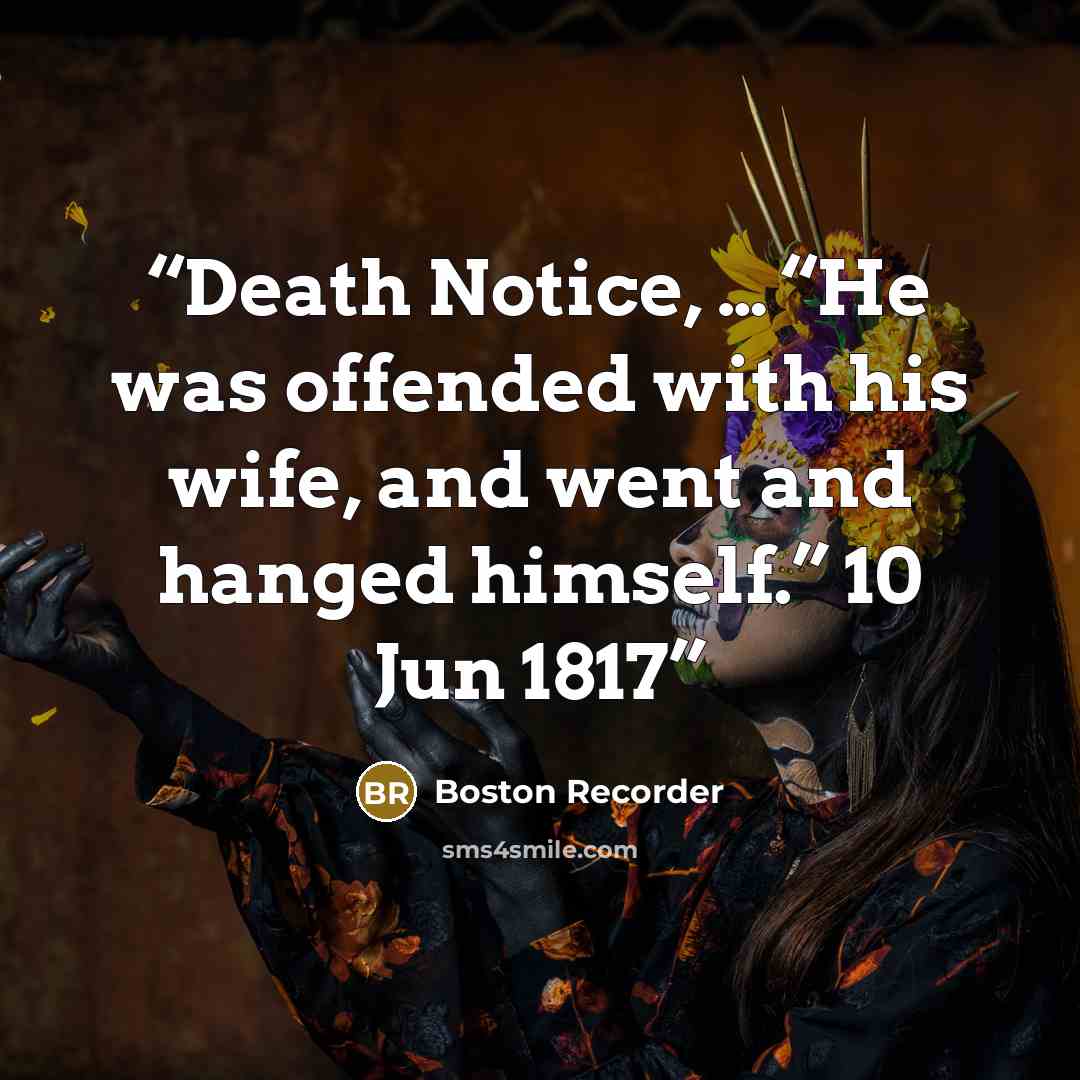 “Death Notice, … “He was offended with his wife, and went and hanged himself.” 10 Jun 1817” quote by Boston Recorder