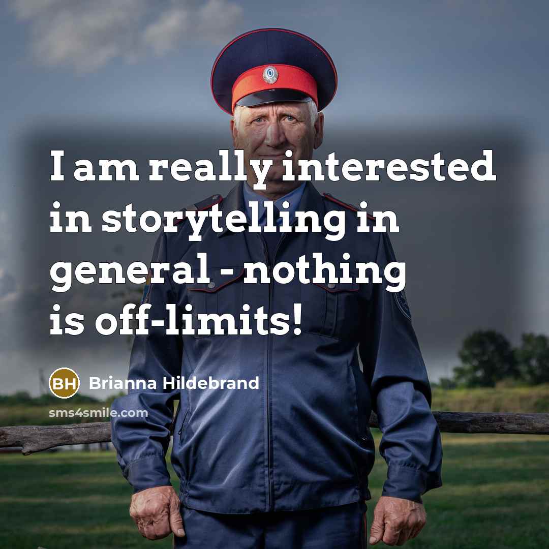 “I am really interested in storytelling in general - nothing…” quote by Brianna Hildebrand