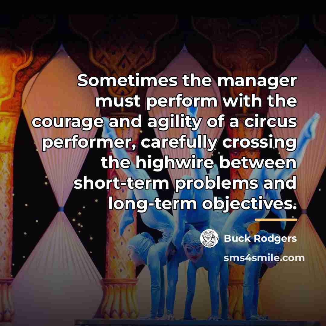 “Sometimes the manager must perform with the courage and agility…” quote by Buck Rodgers