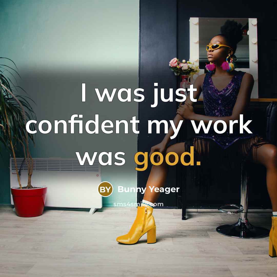 “I was just confident my work was good.…” quote by Bunny Yeager