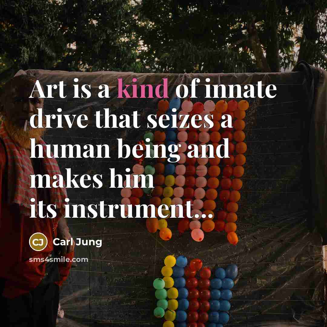 “Art is a kind of innate drive that seizes a…” quote by Carl Jung